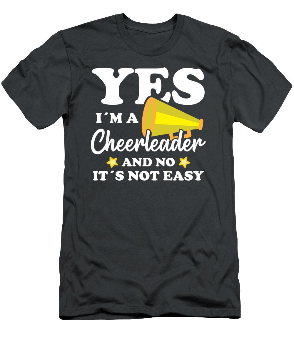 Yes Im a Cheerleader and No Its Not Easy Tom Schiesswald T-Shirt
