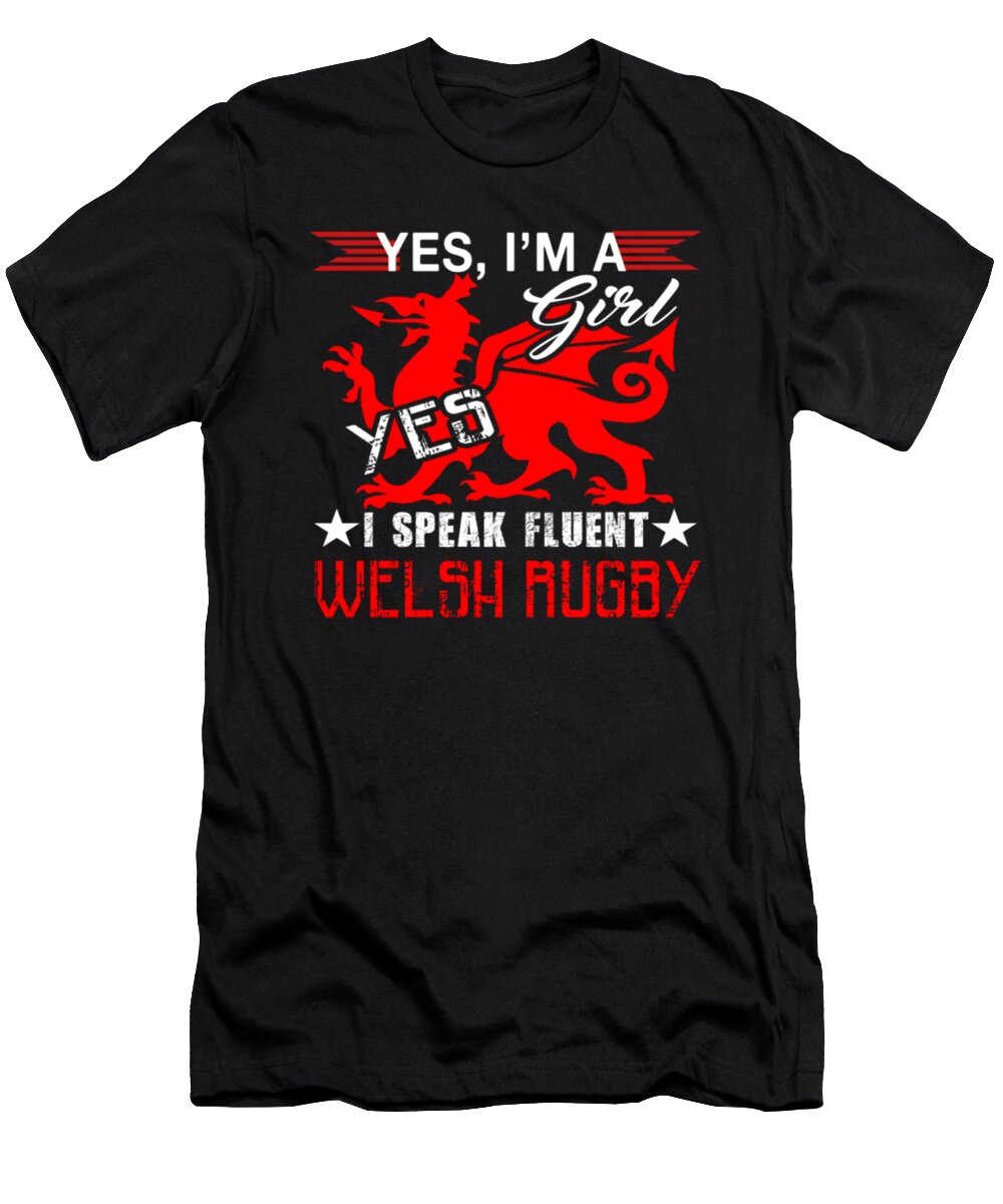 Yes Im a Girl Yes I Speak Fluent Welsh Rugby Tinh Tran Le Thanh T-Shirt