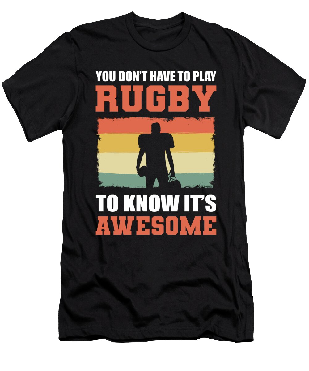 You Dont Have to Play Rugby to Know Its Awesome Alessandra Roth T-Shirt