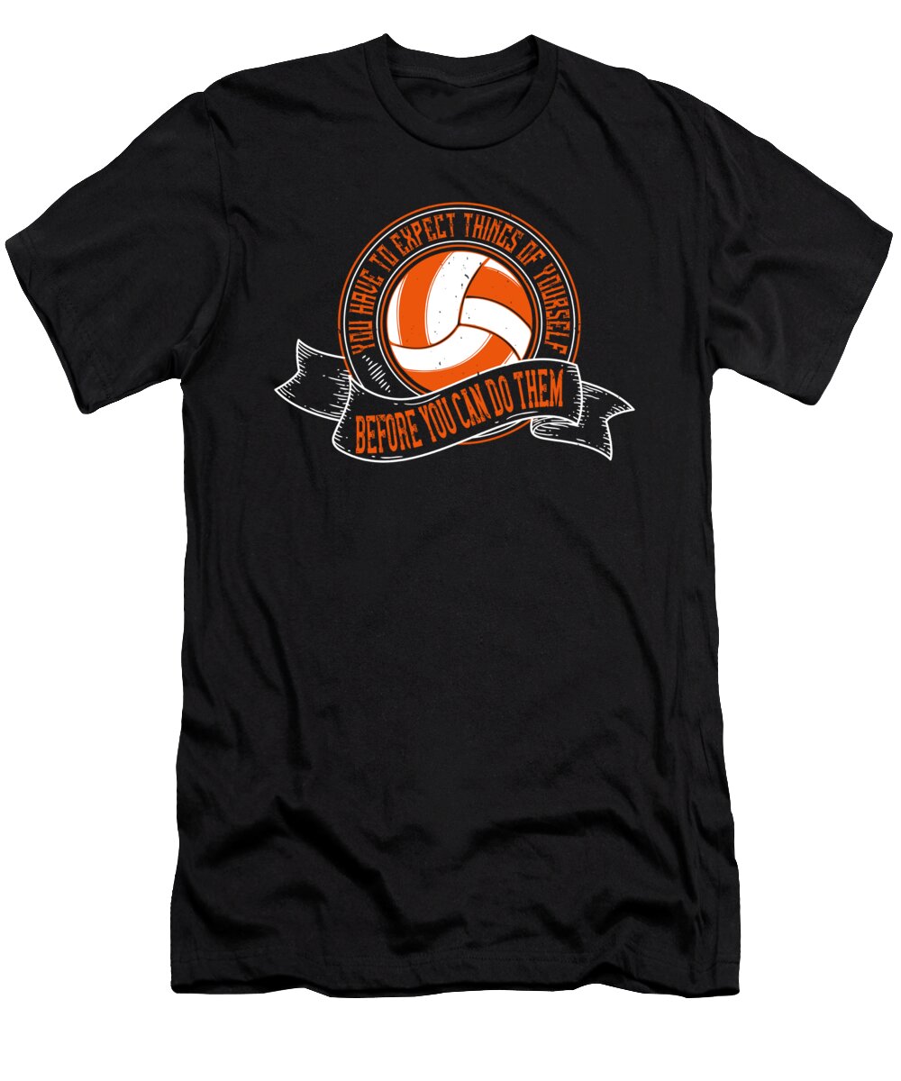 You Have to Expect Things of Yourself Before You Can Do Them Jacob Zelazny T-Shirt