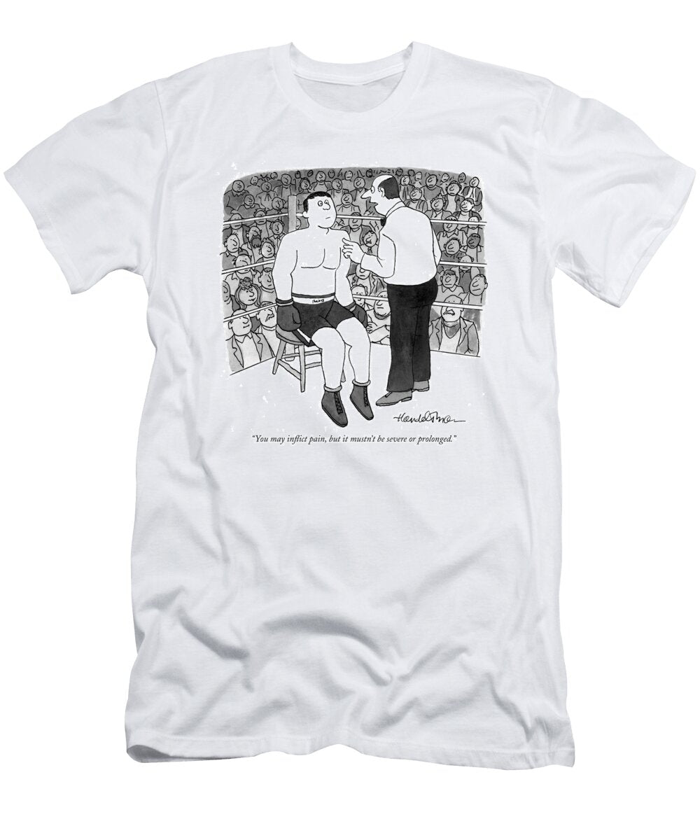 You May Inflict Pain But It Mustnt Be Severe or Prolonged J B Handelsman No Index T-Shirt