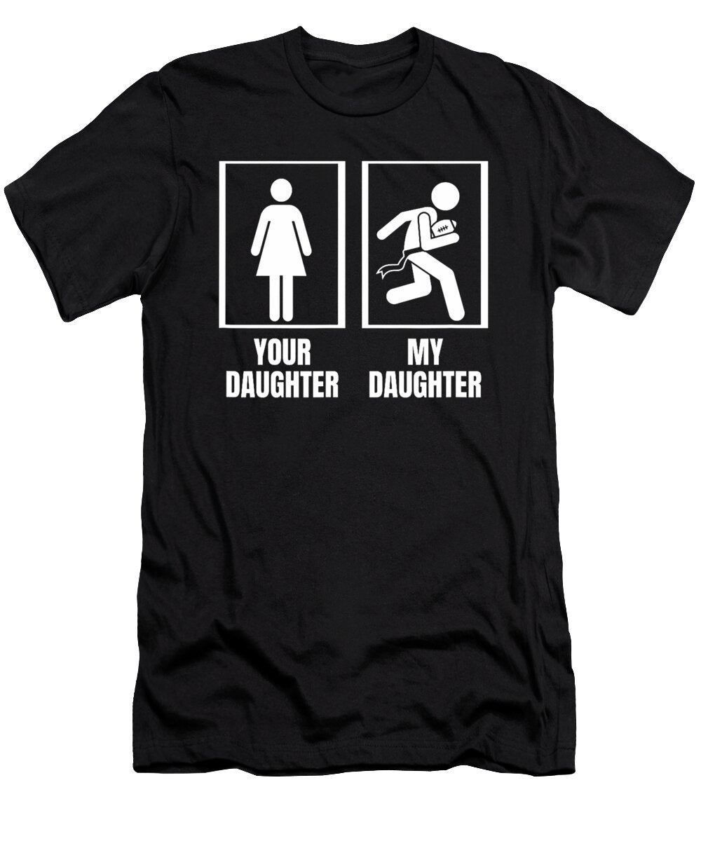 Your Daughter My Daughter Dad Mom Funny Flag Sophie Eleanor T-Shirt