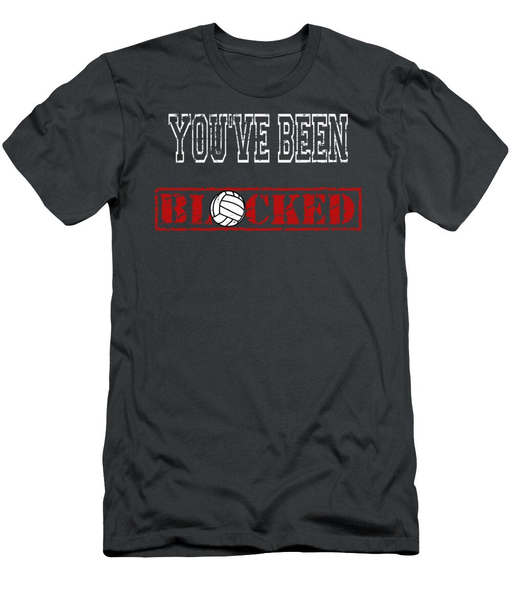 Youve Been Blocked Volleyball Training Eoghann Ada T-Shirt